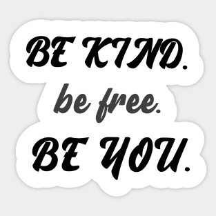 Be kind be free be you Sticker